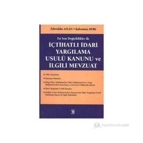 İÇTİHATLI İDARİ YARGILAMA USULÜ KANUNU VE İLGİLİ MEVZUAT - ZEHREDIN ASLAN, KAHRAMAN BERK