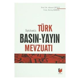 İçtihatlı Türk Basın - Yayın Mevzuatı - Ahmet Çiftçi Sevinç Kırgıl