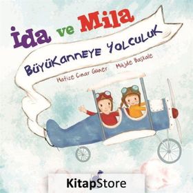 İda ve Mila Büyükanneye Yolculuk - Hafize Çınar Güner