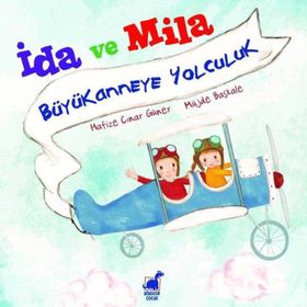 İda ve Mila Büyükanneye Yolculuk - Hafize Çınar Güner