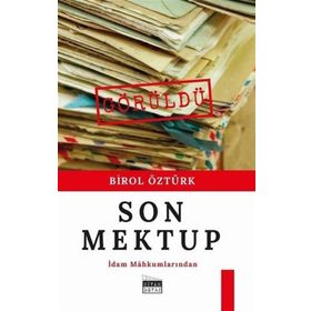 İDAM MAHKUMLARINDAN SON MEKTUP - BIROL ÖZTÜRK