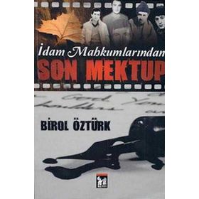 İDAM MAHKUMLARINDAN SON MEKTUP - BIROL ÖZTÜRK