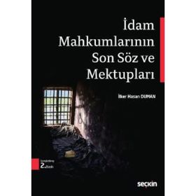 İdam Mahkumlarının Son Söz ve Mektupları - avukat ilker hasan duman