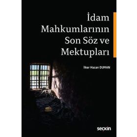 İdam Mahkumlarının Son Söz ve Mektupları - avukat ilker hasan duman