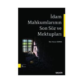 İdam Mahkumlarının Son Söz ve Mektupları - avukat ilker hasan duman