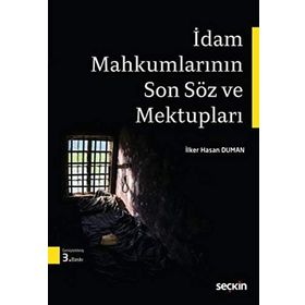İdam Mahkumlarının Son Söz ve Mektupları - avukat ilker hasan duman