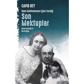İdam Mahkumunun Eşine Yazdığı Son Mektuplar - Cavid Bey