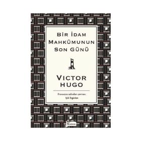 İDAM MAHKUMUNUN SON GÜNÜ - VICTOR HUGO
