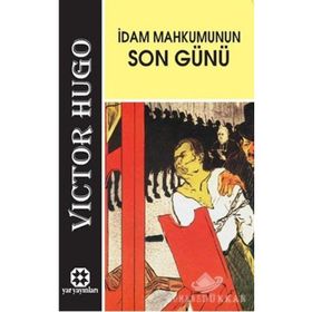 İDAM MAHKUMUNUN SON GÜNÜ - VICTOR HUGO