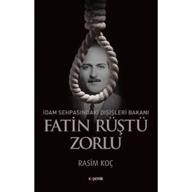 İdam Sehpasındaki Dışişleri Bakanı Fatin Rüştü Zorlu - Rasim Koç