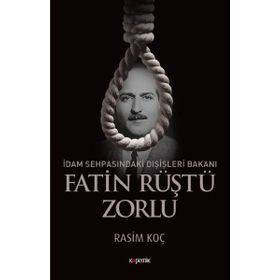 İdam Sehpasındaki Dışişleri Bakanı Fatin Rüştü Zorlu - Rasim Koç