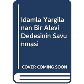İdamla Yargılanan Bir Alevi Dedesinin Savunması - Cemal Şener