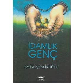 İdamlık Genç - Emine Şenlikoğlu