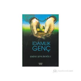 İdamlık Genç - Emine Şenlikoğlu