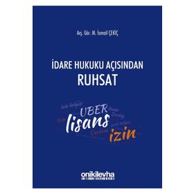 İdare Hukuku Açısından Ruhsat - M. İsmail Çekiç