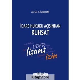 İdare Hukuku Açısından Ruhsat - M. İsmail Çekiç