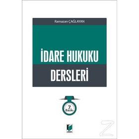 İDARE HUKUKU DERSLERI - RAMAZAN ÇAĞLAYAN