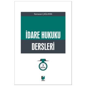 İDARE HUKUKU DERSLERI - RAMAZAN ÇAĞLAYAN