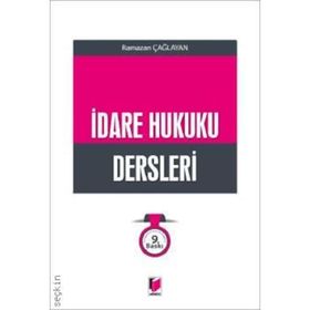 İDARE HUKUKU DERSLERI - RAMAZAN ÇAĞLAYAN