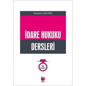 İDARE HUKUKU DERSLERI - RAMAZAN ÇAĞLAYAN