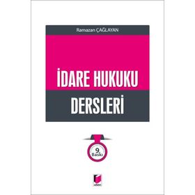 İDARE HUKUKU DERSLERI - RAMAZAN ÇAĞLAYAN