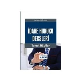 İDARE HUKUKU DERSLERI - TEMEL BILGILER - RAMAZAN ÇAĞLAYAN