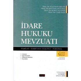 İDARE HUKUKU VE İDARİ YARGILAMA HUKUKUNA İLİŞKİN TEMEL MEVZUAT - RAMAZAN ÇAĞLAYAN