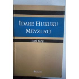 İDARE HUKUKU VE İDARİ YARGILAMA HUKUKUNA İLİŞKİN TEMEL MEVZUAT - RAMAZAN ÇAĞLAYAN