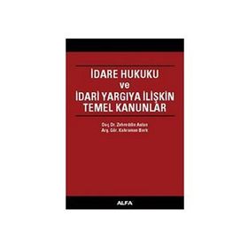 İDARE HUKUKU VE İDARİ YARGIYA İLİŞKİN TEMEL KANUNLAR - ZEHREDIN ASLAN, KAHRAMAN BERK