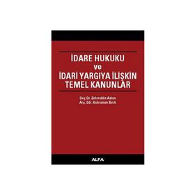 İDARE HUKUKU VE İDARİ YARGIYA İLİŞKİN TEMEL KANUNLAR - ZEHREDIN ASLAN, KAHRAMAN BERK