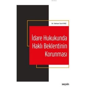 İdare Hukukunda Haklı Beklentinin Korunması - Selman Sacit Boz