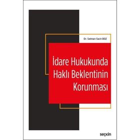 İdare Hukukunda Haklı Beklentinin Korunması - Selman Sacit Boz