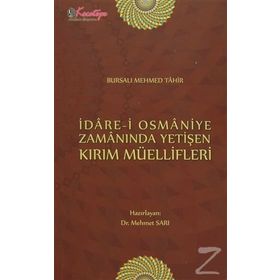 İdare-i Osmaniye Zamanında Yetişen Kırım Müellifleri - bursali mehmet tahir