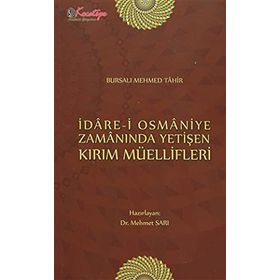 İdare-i Osmaniye Zamanında Yetişen Kırım Müellifleri - bursali mehmet tahir