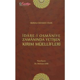 İdare-i Osmaniye Zamanında Yetişen Kırım Müellifleri - bursali mehmet tahir