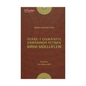 İdare-i Osmaniye Zamanında Yetişen Kırım Müellifleri - bursali mehmet tahir