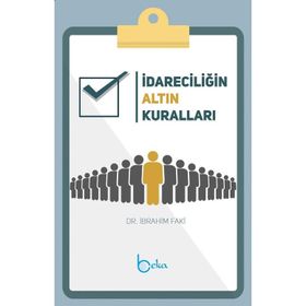 İdareciliğin Altın Kuralları Dr. İbrahim Faki