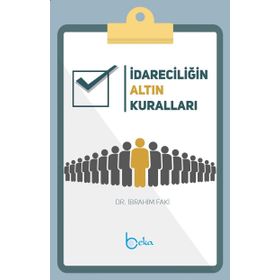 İdareciliğin Altın Kuralları Dr. İbrahim Faki