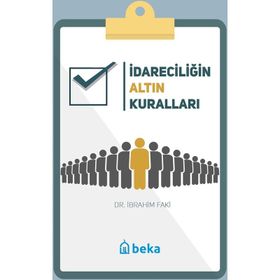 İdareciliğin Altın Kuralları Dr. İbrahim Faki