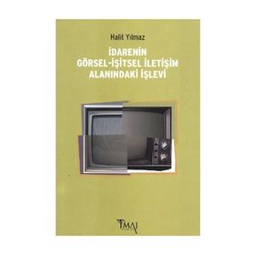 İDARENIN GÖRSEL-İŞITSEL İLETIŞIM ALANINDAKI İŞLEVI - HALIT YILMAZ