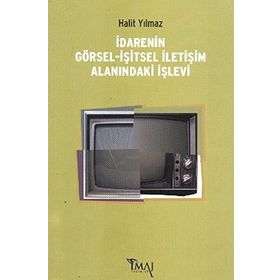İDARENIN GÖRSEL-İŞITSEL İLETIŞIM ALANINDAKI İŞLEVI - HALIT YILMAZ