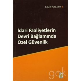 İDARİ FAALIYETLERIN DEVRI BAĞLAMINDA ÖZEL GÜVENLİK - ŞERİFE YILDIZ AKGÜL
