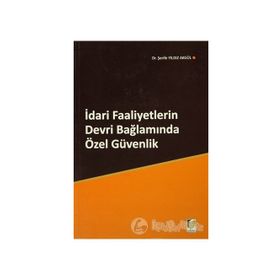 İDARİ FAALIYETLERIN DEVRI BAĞLAMINDA ÖZEL GÜVENLİK - ŞERİFE YILDIZ AKGÜL