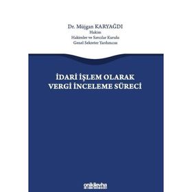 İdari İşlem Olarak Vergi İnceleme Süreci - Müjgan Karyağdı