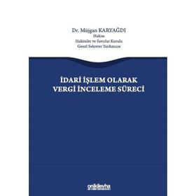 İdari İşlem Olarak Vergi İnceleme Süreci - Müjgan Karyağdı