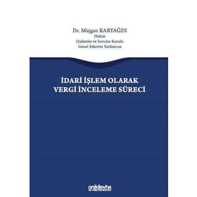 İdari İşlem Olarak Vergi İnceleme Süreci - Müjgan Karyağdı
