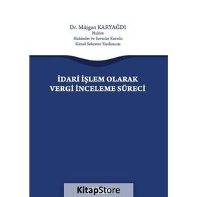 İdari İşlem Olarak Vergi İnceleme Süreci - Müjgan Karyağdı