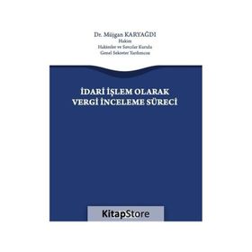 İdari İşlem Olarak Vergi İnceleme Süreci - Müjgan Karyağdı