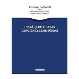 İdari İşlem Olarak Vergi İnceleme Süreci - Müjgan Karyağdı