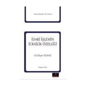 İdari İşlemin İcrailik Özelliği - Dilşat Yılmaz